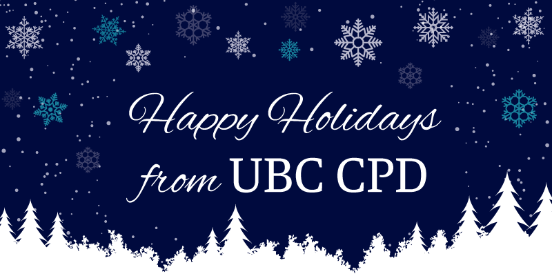 Happy holidays from UBC CPD